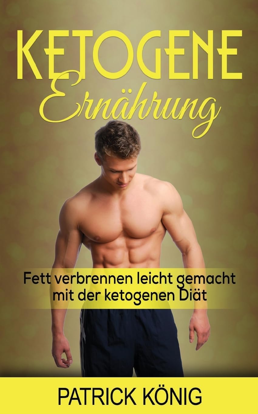 Ketogene Ernährung: Fett verbrennen leicht gemacht mit der ketogenen Diät Health, Nutrition & Fitness