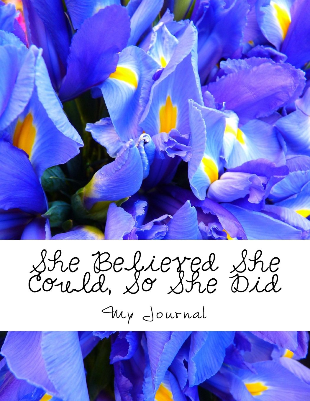 She Believed She Could, So She Did: Inspirational Quote Blue Iris Design Notebook/Journal with 110 Lined Pages (8.5 x 11) Self-help
