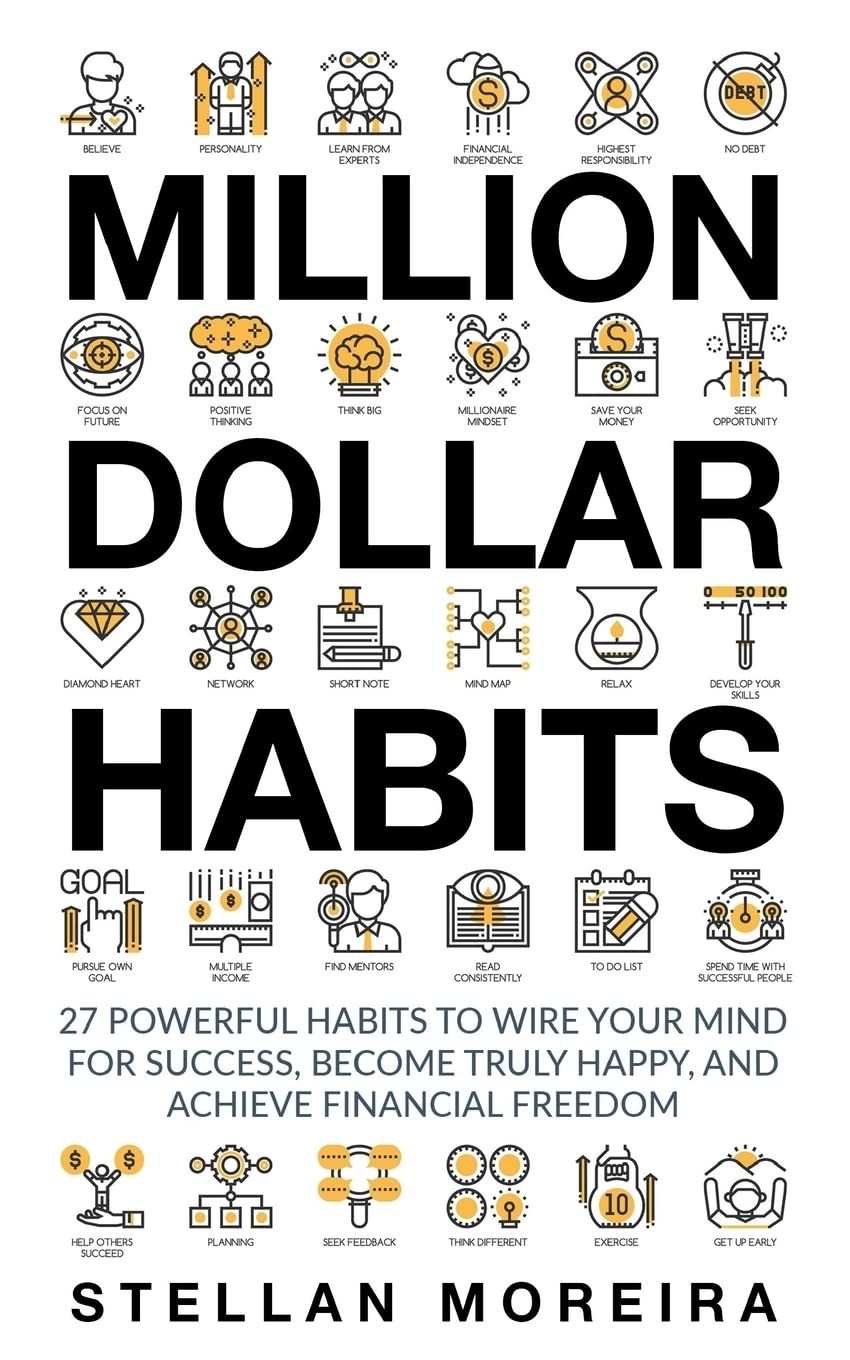 Million Dollar Habits: 27 Powerful Habits to Wire Your Mind For Success, Become Truly Happy, and Achieve Financial Freedom Psychology