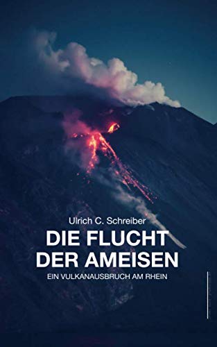 Die Flucht der Ameisen: Ein Vulkanausbruch am Rhein Dystopia & Post-Apocalypse