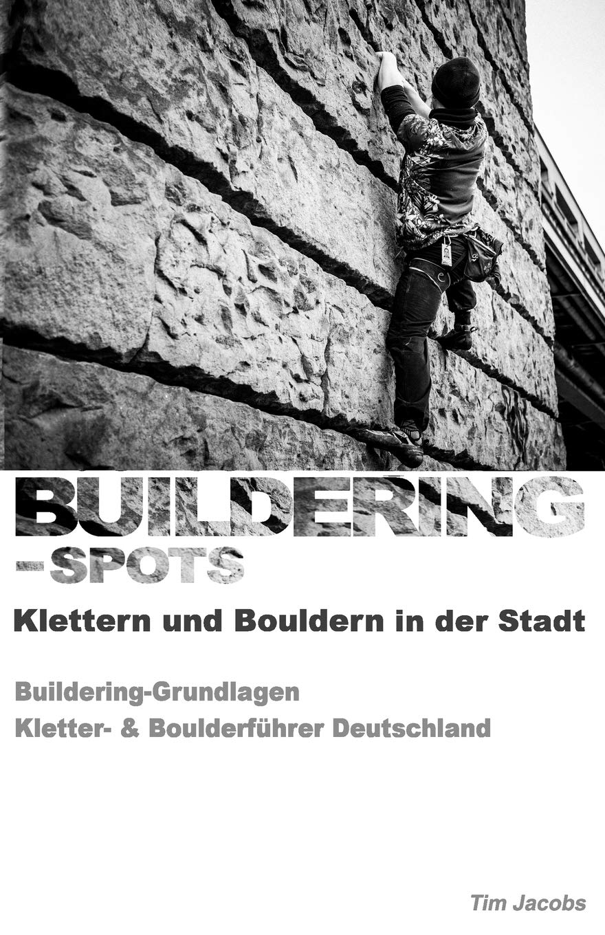 Buildering-Spots - Klettern und Bouldern in der Stadt: Buildering Grundlagen / Kletter- & Boulderführer Deutschland Leisure & Fun