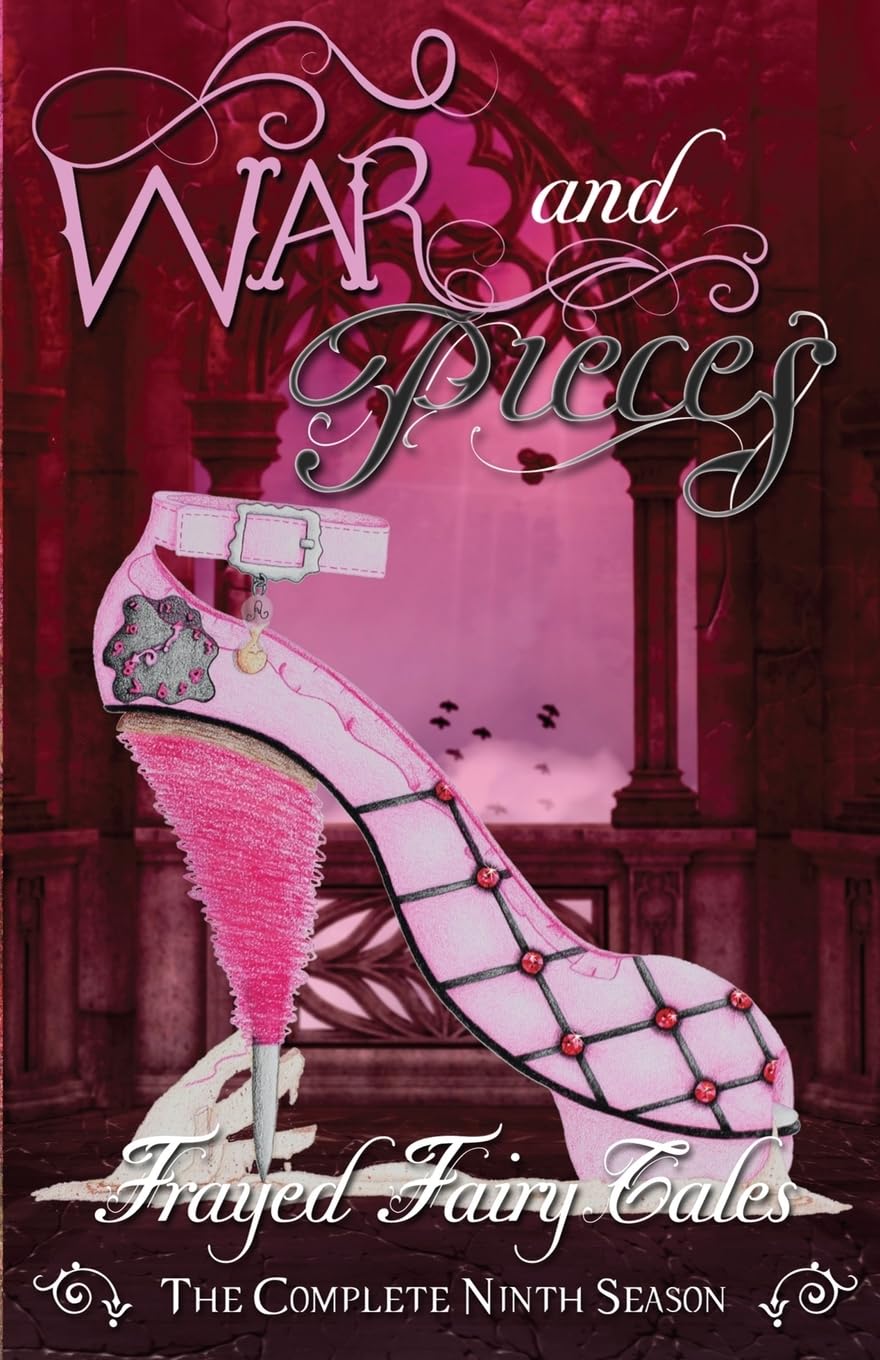 War and Pieces: The Complete Ninth Season (Frayed Fairy Tales, Band 9) Fairy Tales & Legends