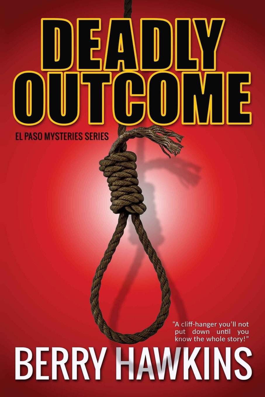 Deadly Outcome: El Paso Mysteries Series Detective & CSI