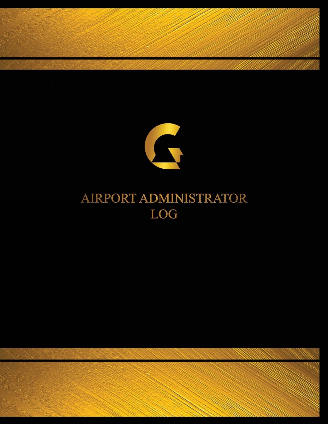 Airport Administrator Log (Log Book, Journal - 125 pgs, 8.5 X 11 inches): Airport Administrator Logbook (Black cover, X-Large) (Centurion Logbooks/Record Books) Business & Technology
