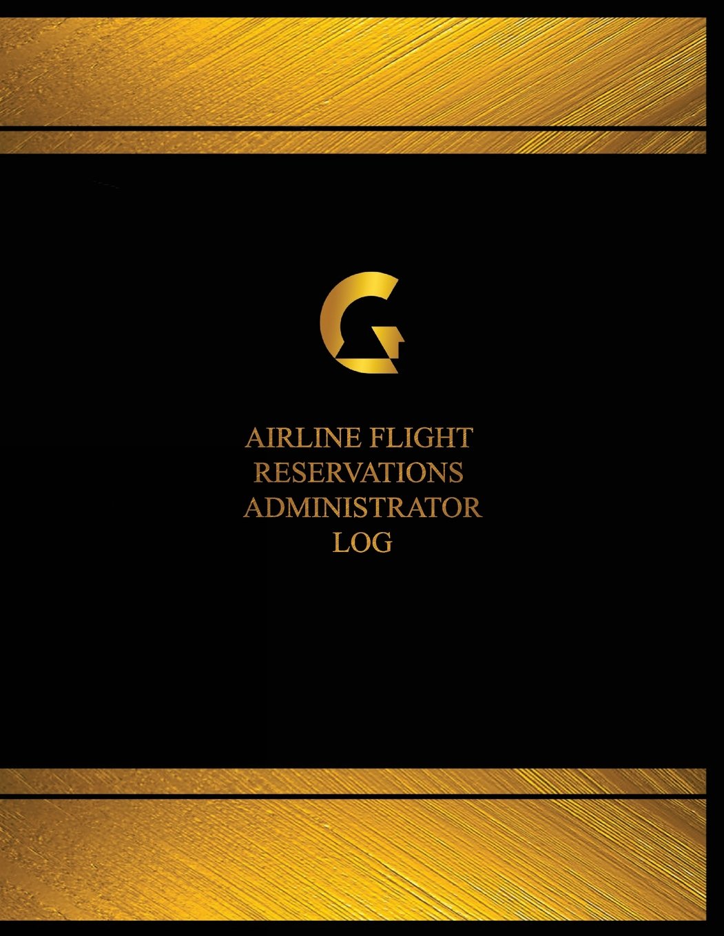 Airline Flight Reservations Administrator Log (Log Book, Journal - 125 pgs, 8.5: Airline Flight Reservations Administrator Logbook (Black cover, X-Large) (Centurion Logbooks/Record Books) Business & Technology