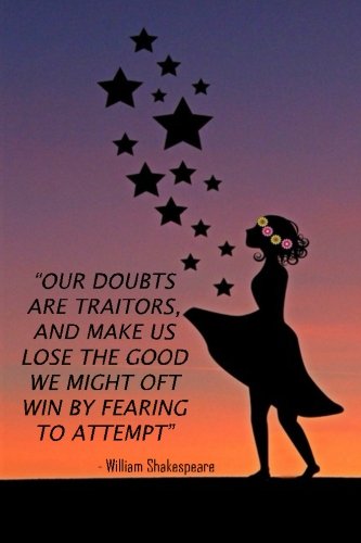Our doubts are traitors, and make us lose the good we might oft win by fearing to attempt: 200 Page, 6 x 9 Journal (Motivational Quote Journals, Band 2) Medicine