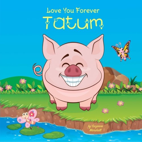 Love You Forever, Tatum: Personalized Book: Love You Forever (I Love You Forever, Personalized Books, Personalized Children's Books, Gifts for Kids) Novels & Short Stories