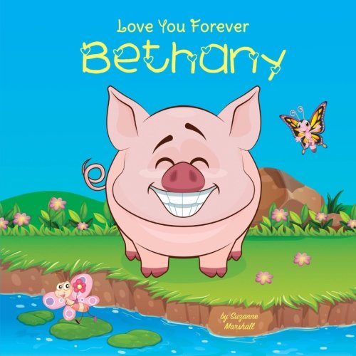 Love You Forever, Bethany: Personalized Book: Love You Forever (I Love You Forever, Personalized Books, Personalized Children's Books, Gifts for Kids) Novels & Short Stories