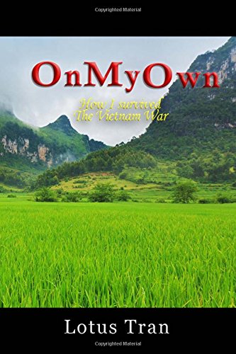 On My Own: How I survived the Vietnam War (Lotus Tran series, Band 1) Memories