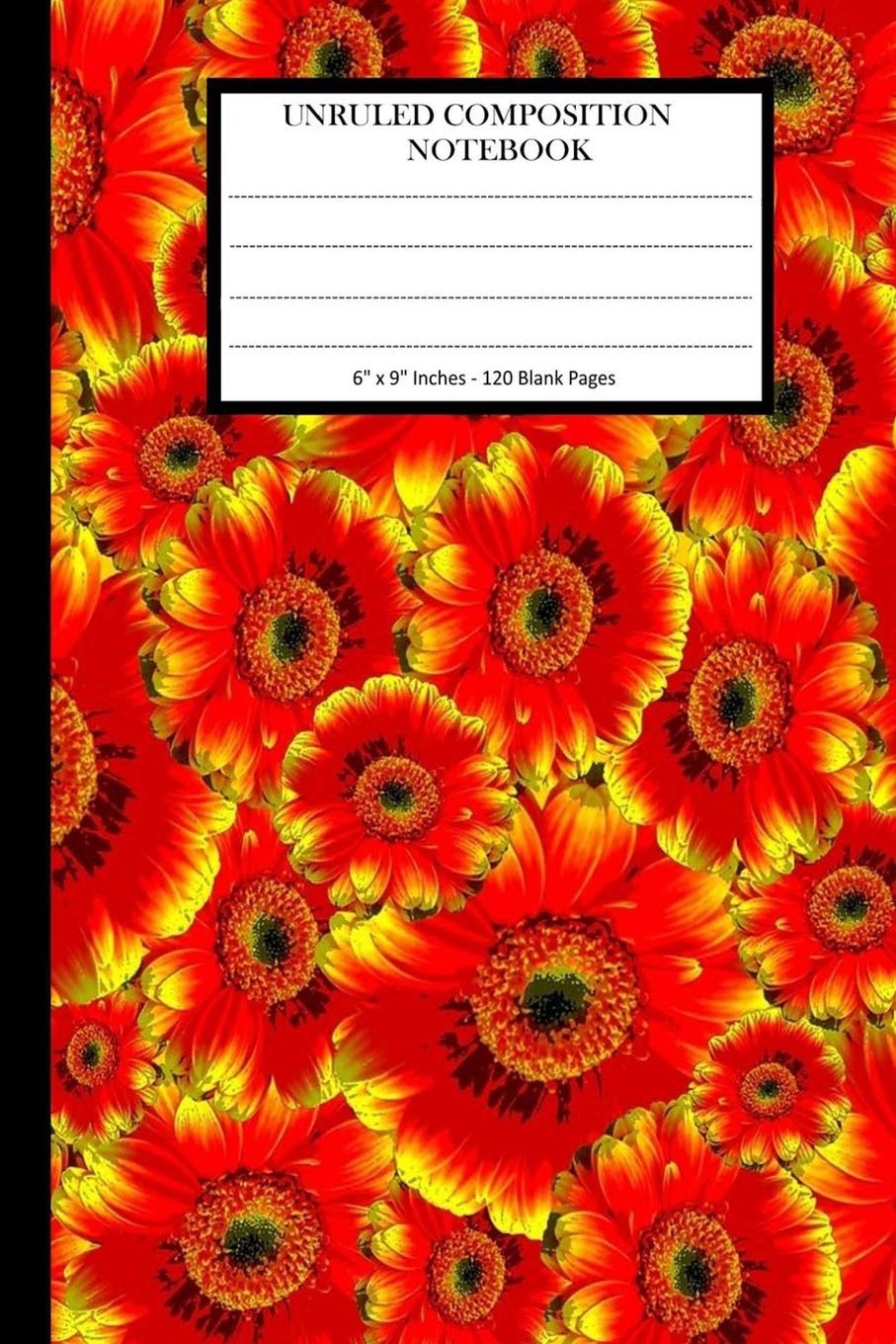 Unruled Composition Notebook 6" x 9". 120 Pages. Bright Chamomile Floral Pattern: Unruled Composition Notebook 6" x 9". 120 Pages. Blank Notebook. ... Like Floral Pattern. Red Yellow Orange Books