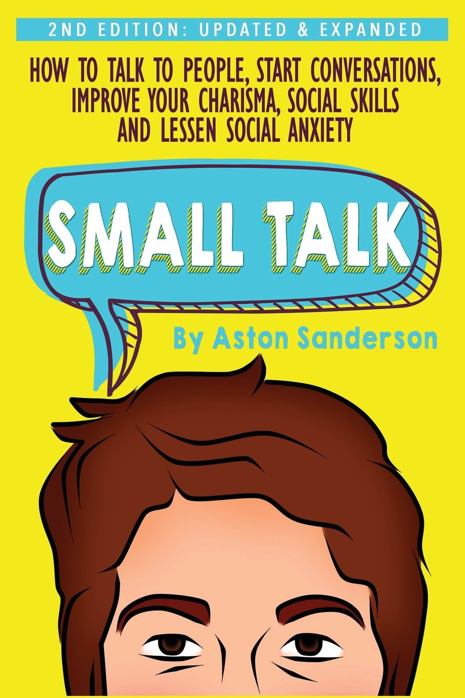 Small Talk: How to Talk to People, Improve Your Charisma, Social Skills, Conversation Starters & Lessen Social Anxiety book