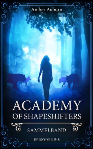 Academy of Shapeshifters: Sammelband 2 (Fantasy-Serie) Fantasy & Sci-Fi