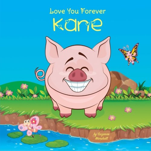 Love You Forever, Kane: Personalized Book: Love You Forever (I Love You Forever, Personalized Books, Personalized Gifts, Gifts for Boys) Novels & Short Stories