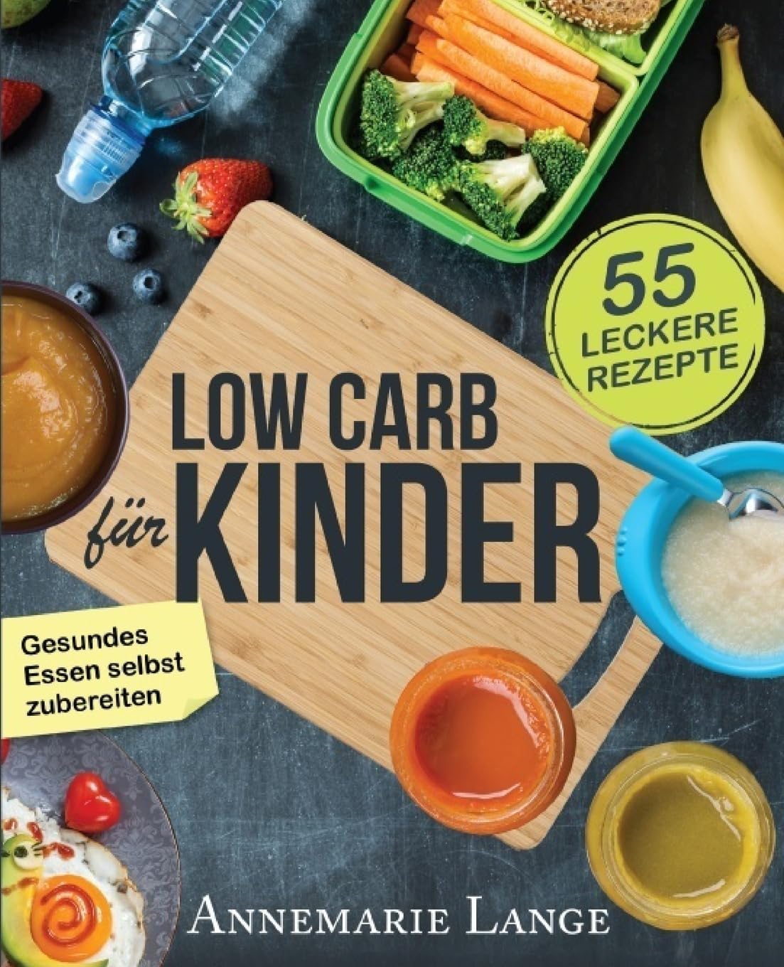 Low Carb für Kinder: Das Kochbuch mit 55 leckeren Rezepten - Wie Sie gesundes Essen selbst zubereiten Health, Nutrition & Fitness