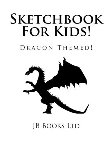 Sketchbook For Kids!: Dragon Themed! (Sketchpad For Kids) Non-fiction