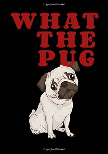 Notebook Journal Dot-Grid, Blank, Cornell Line, 120 pages 7"x10" : What the pug.: Cute dog animal pets care Pets