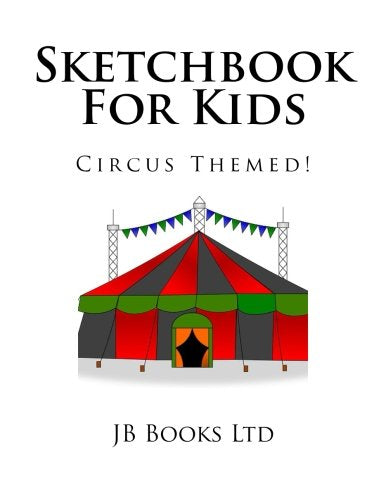 Sketchbook For Kids: Circus Themed! (Kids Sketchbook) Non-fiction
