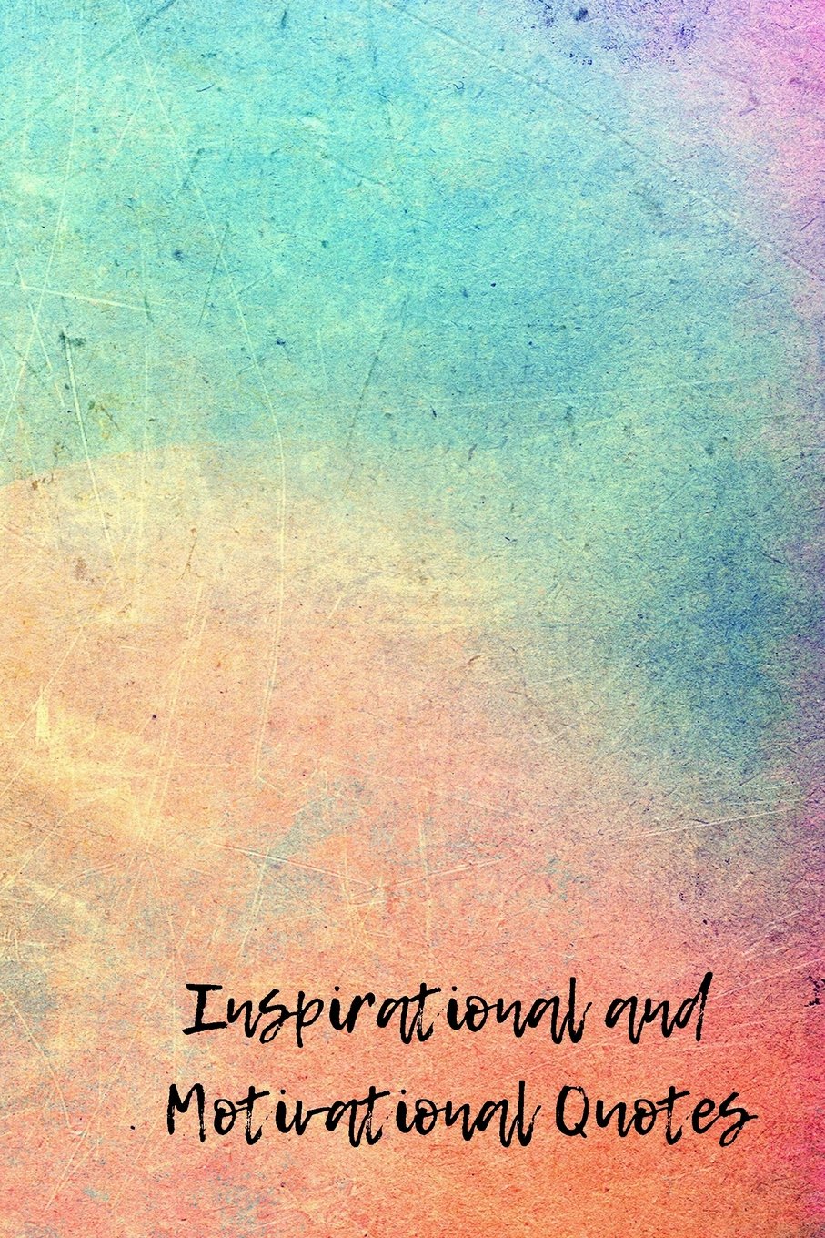Inspirational and Motivational Quotes: A 6 x 9 Lined Journal Notebook Lifestyle