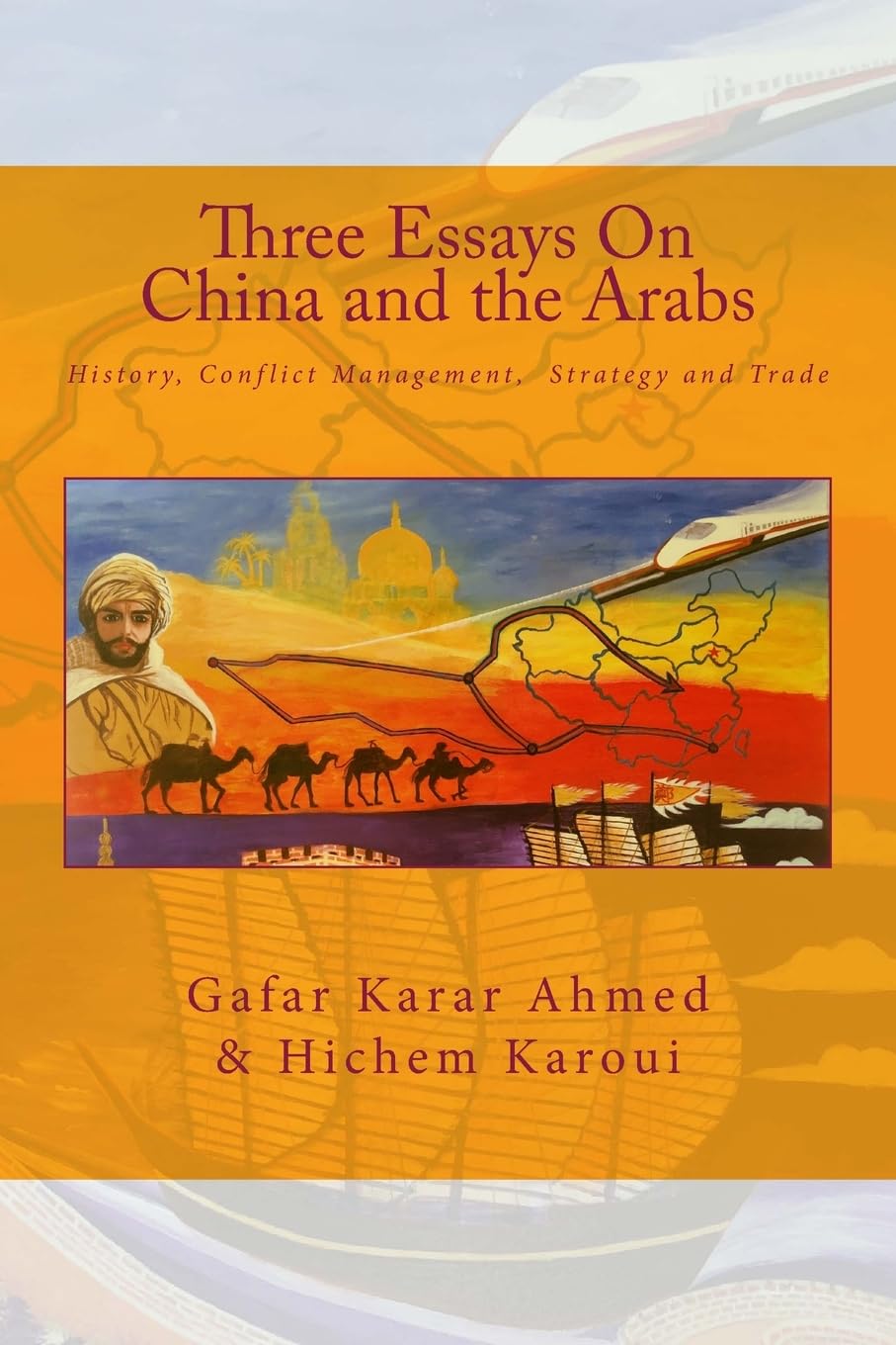 Three Essays On China and the Arabs: History, Conflict Management, Strategy and Trade Business, Finance & Career
