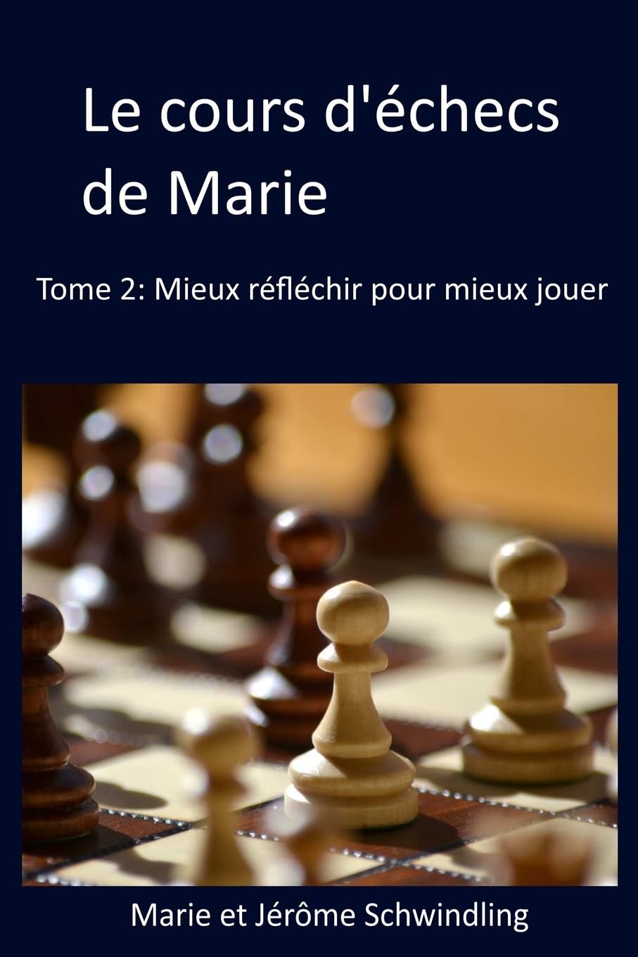Le cours d'échecs de Marie: Mieux réfléchir pour mieux jouer Leisure & Fun