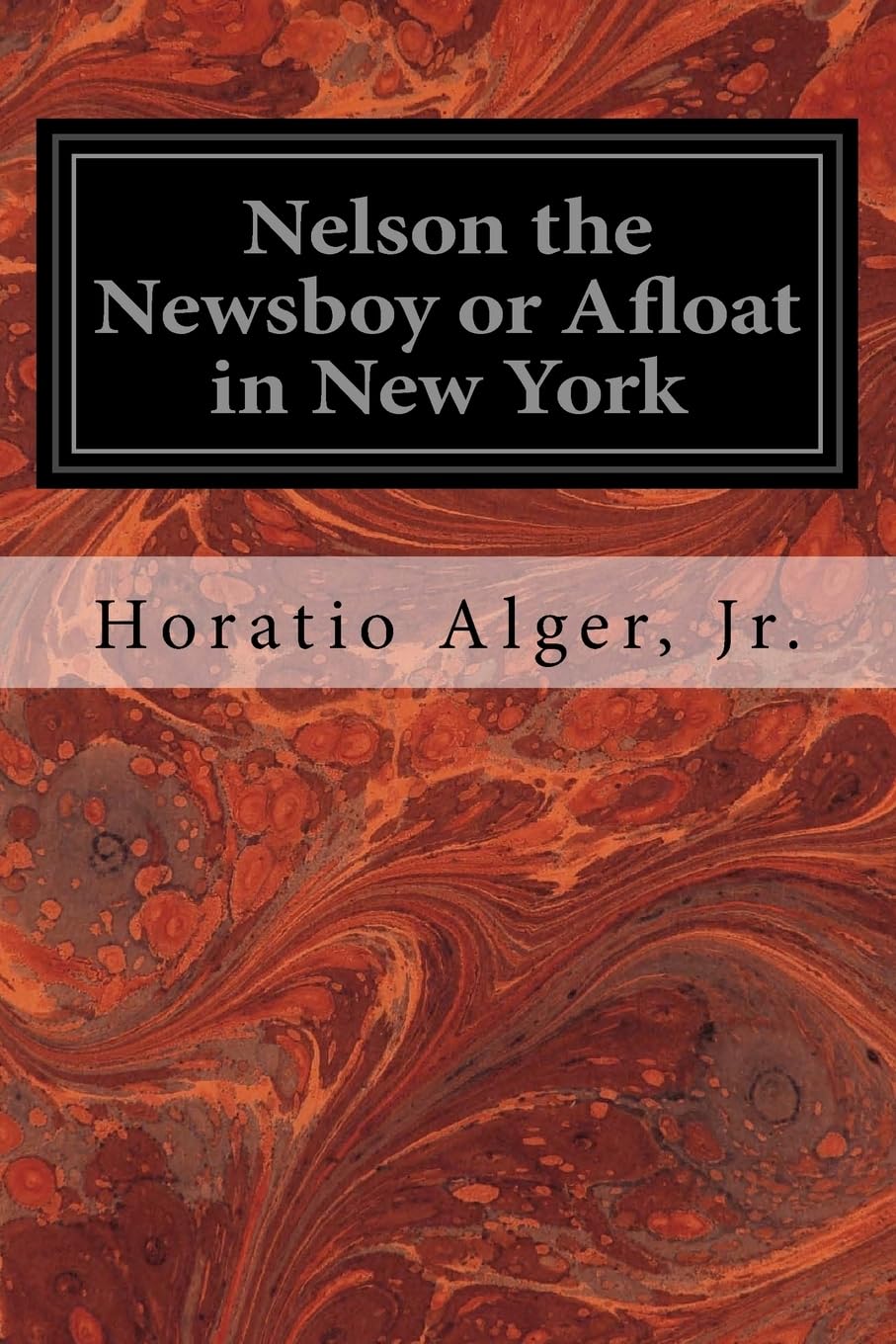 Nelson the Newsboy or Afloat in New York Classics