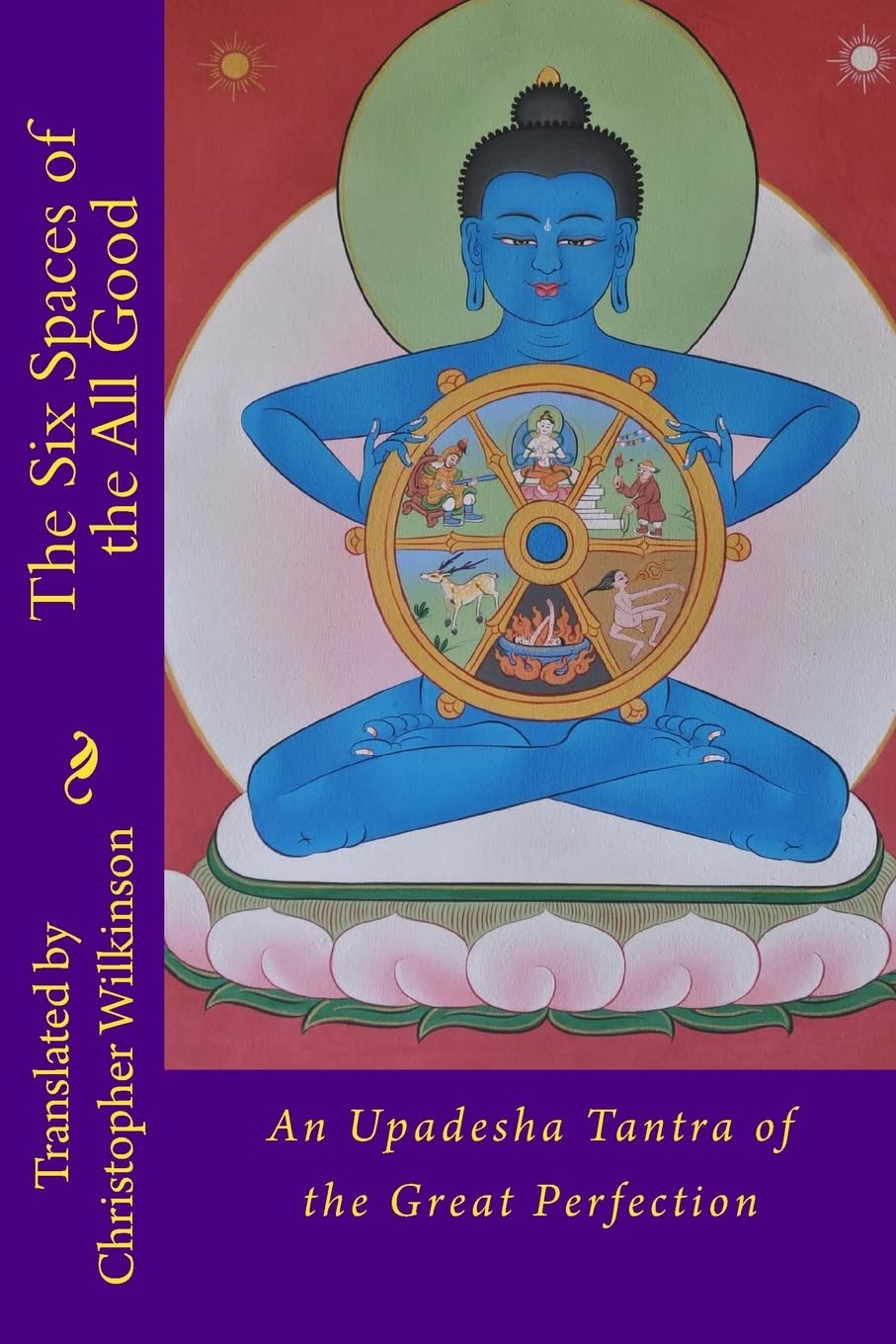 The Six Spaces of the All Good: An Upadesha Tantra of the Great Perfection Religion & Esotericism