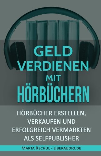 Online Geld verdienen mit Hörbüchern: Hörbücher erstellen, verkaufen und erfolgreich vermarkten als Selfpublisher book