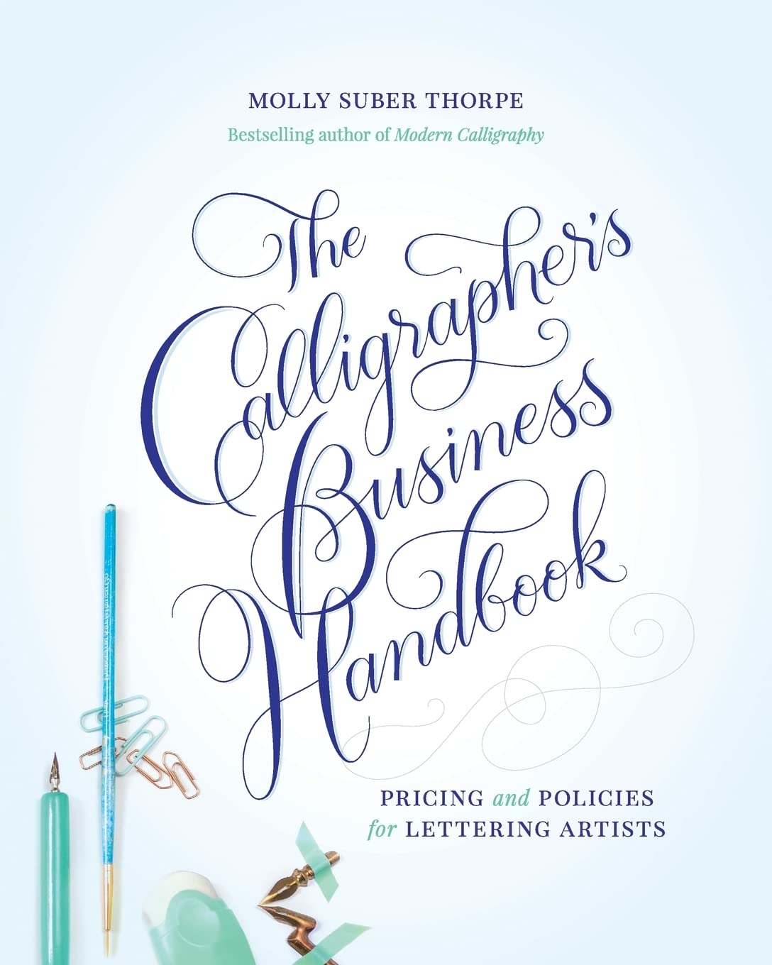 The Calligrapher's Business Handbook: Pricing and Policies for Lettering Artists book