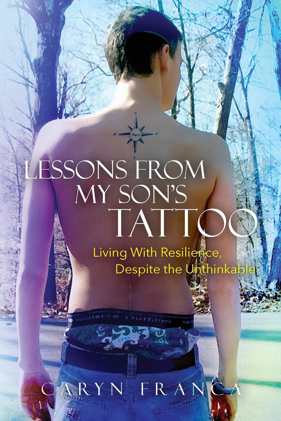 Lessons From My Son's Tattoo: Living With Resilience, Despite the Unthinkable Science