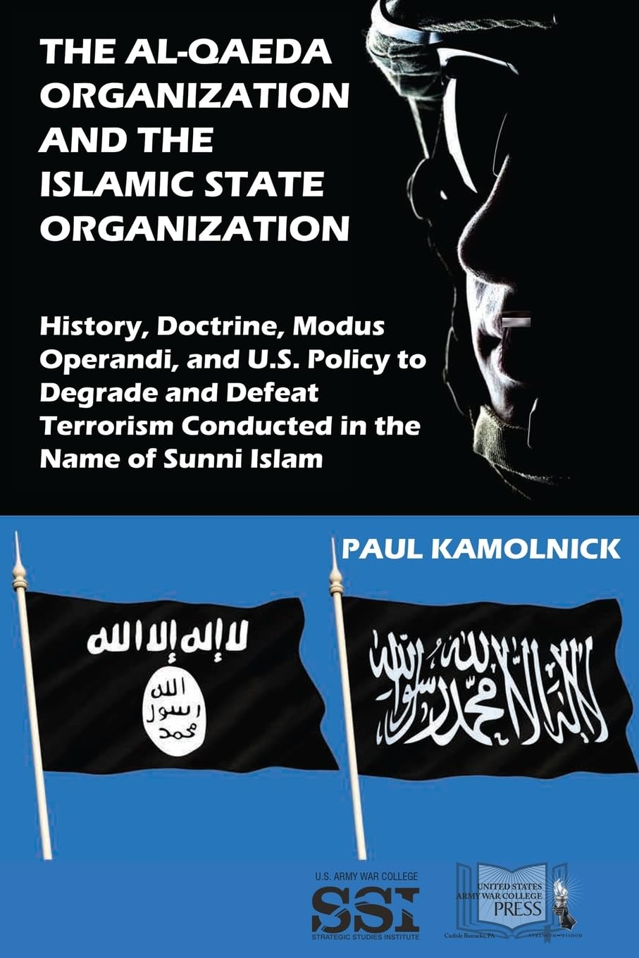 The Al-Qaeda Organization and the Islamic State Organization: History, Doctrine, Modus Operandi, and U.S. Policy to Degrade and Defeat Terrorism Conducted in the Name of Islam Social Sciences