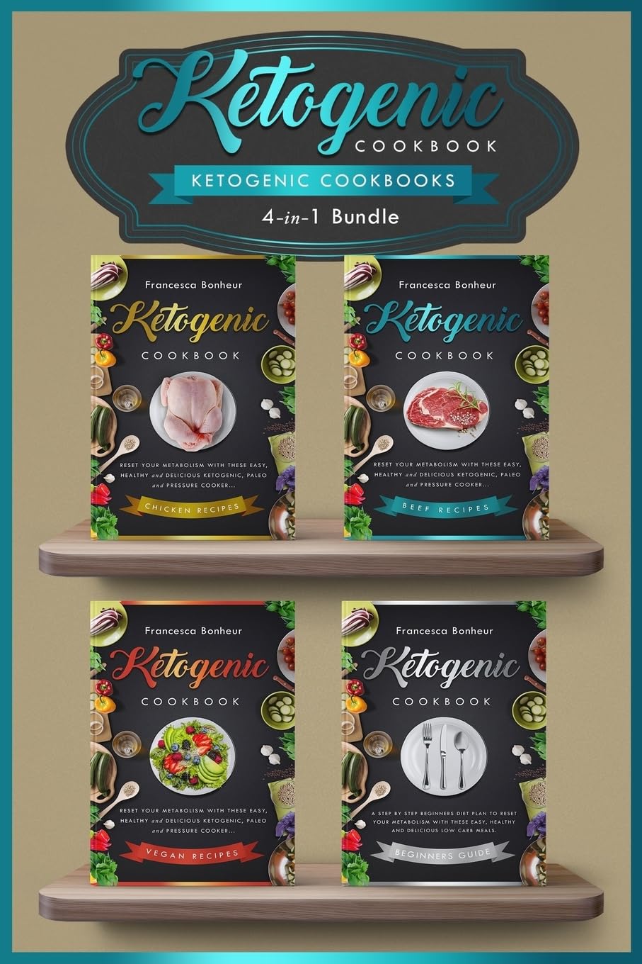 Ketogenic Cookbooks: 4 in 1 bundle set ! Reset Your Metabolism With these Easy, Healthy and Delicious Ketogenic Recipes! (Lose weight on Your Terms, Band 3) Medicine