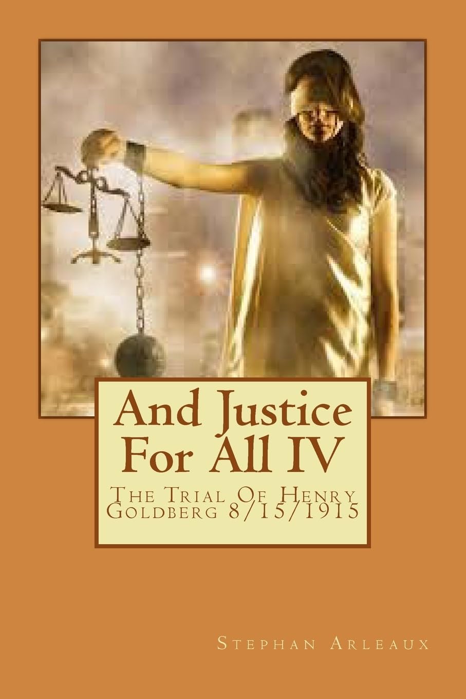 And Justice For All IV: The Trial Of Henry Goldberg 8/15/1915 Politics & Society