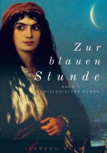 Zur blauen Stunde - Band 1: Historischer Roman (Grossdruck (Neuauflage)) Historical Fiction