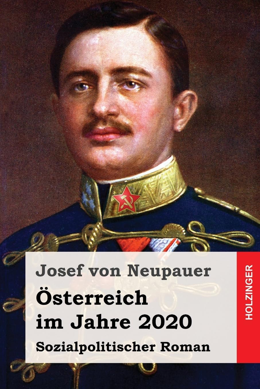 Österreich im Jahre 2020: Sozialpolitischer Roman Historical Fiction
