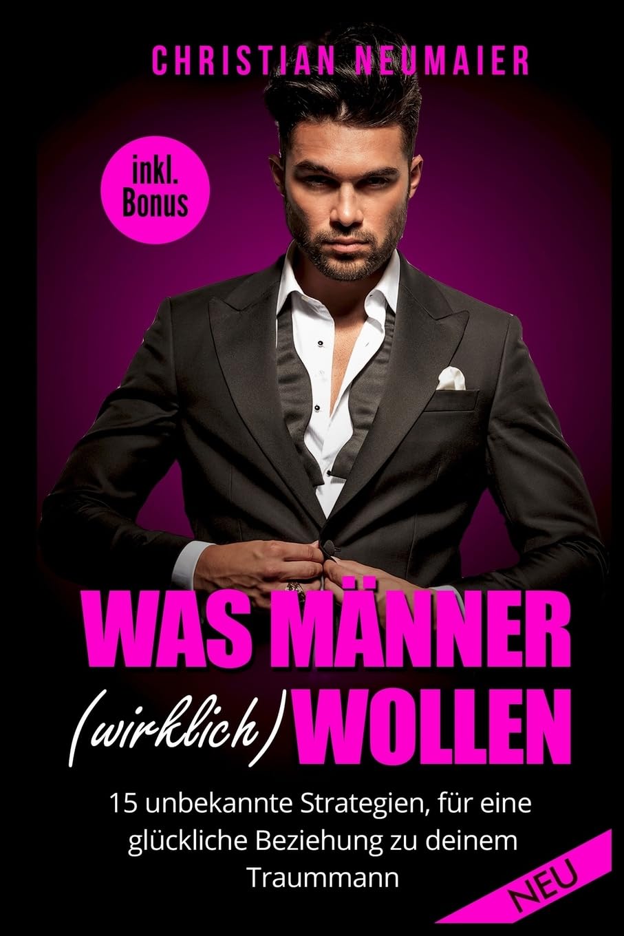 Was Männer (wirklich) wollen - 15 unbekannte Strategien für eine glückliche Beziehung mit deinem Traummann - inkl. Bonus Social Sciences
