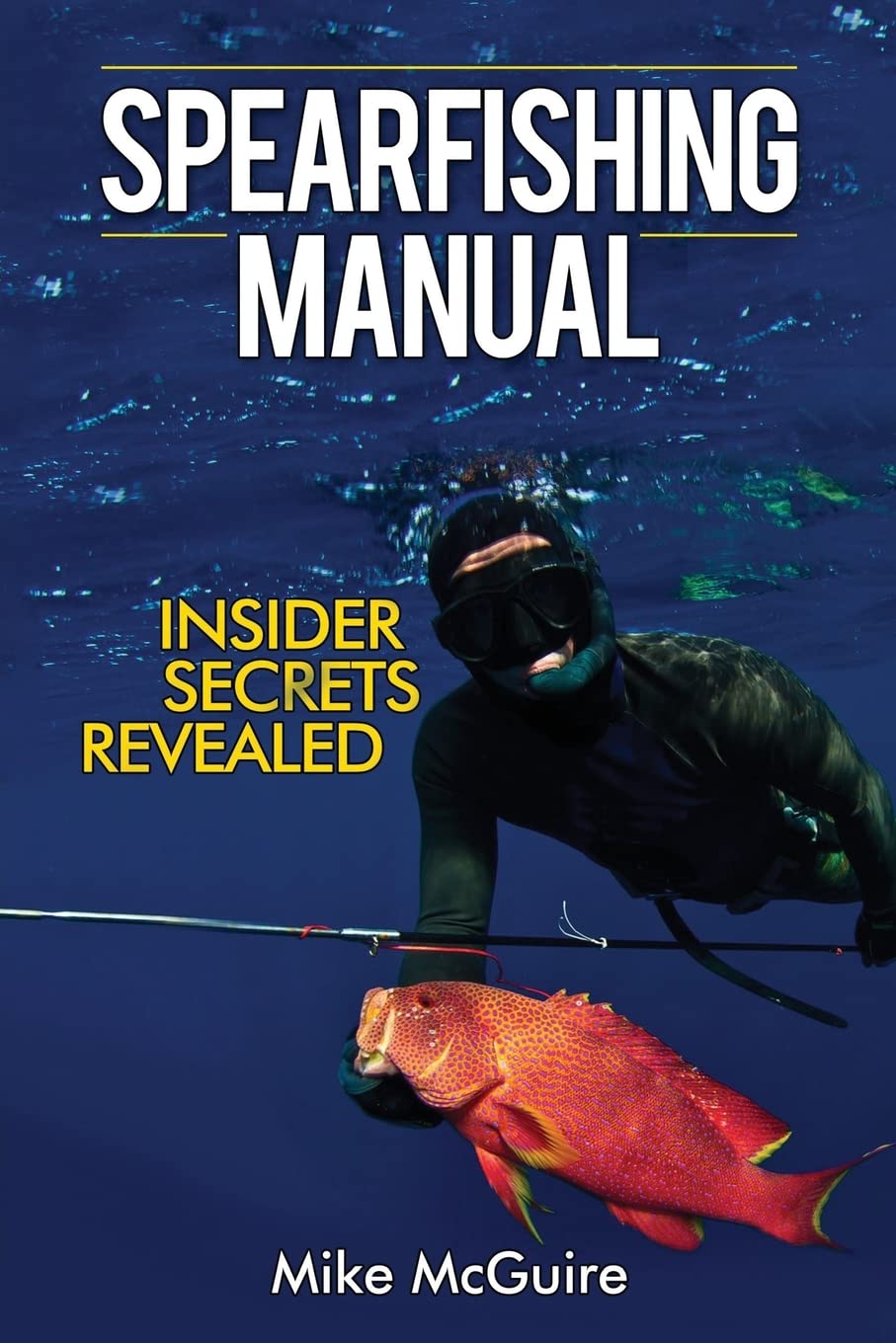 Spearfishing Manual: Insider Secrets Revealed Leisure & Fun
