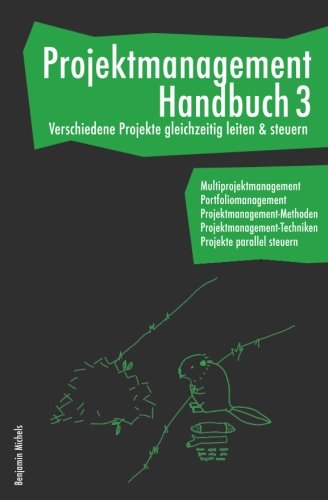Projektmanagement Handbuch 3 - Verschiedene Projekte gleichzeitig leiten & steuern. Multiprojektmanagement. Portfoliomanagement. ... Projekte parallel steuern. Business, Finance & Career