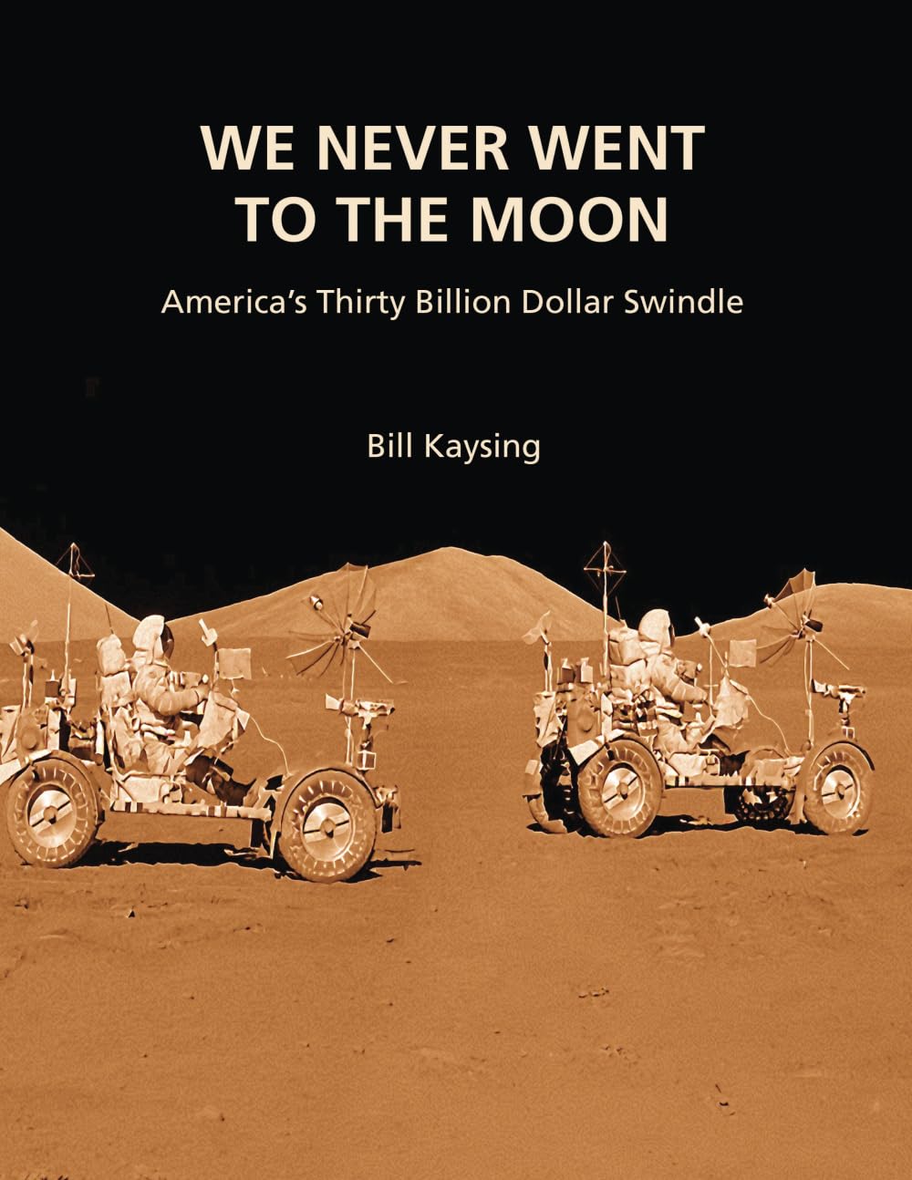 We Never Went to the Moon: America's Thirty Billion Dollar Swindle Politics & History
