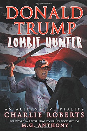 Donald Trump, Zombie Hunter: An Alternative Reality Horror & Mystery
