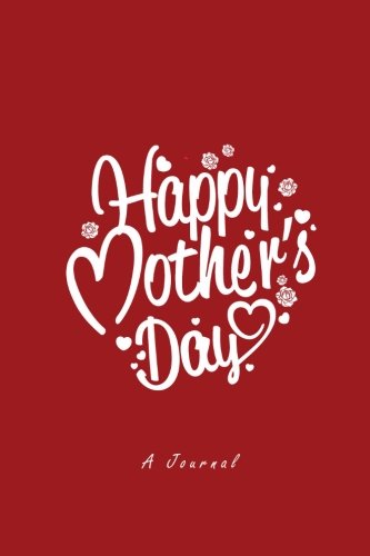 Happy Mother's Day: A Journal Parents & Children