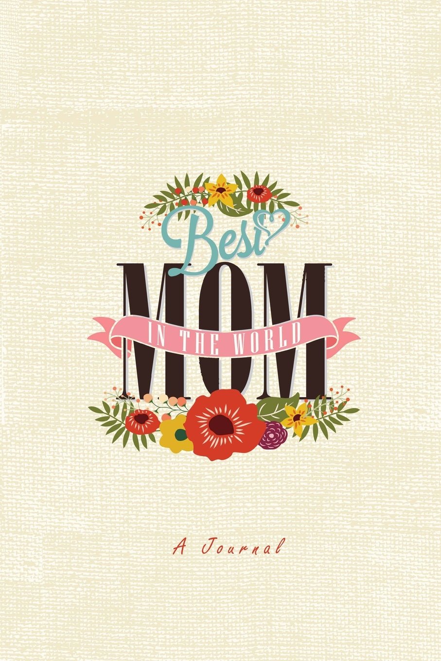 Best Mom in the World: A Journal Parents & Children