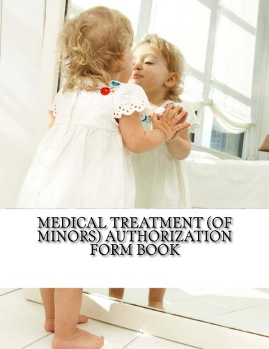 Medical Treatment (of Minors) Authorization Form Book: 100 Contracts (100 pages) Medicine