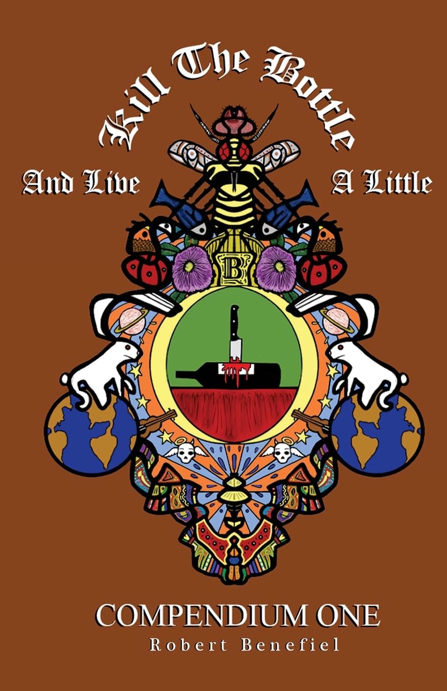 Kill The Bottle And Live A Little: Compendium 1 Poetry