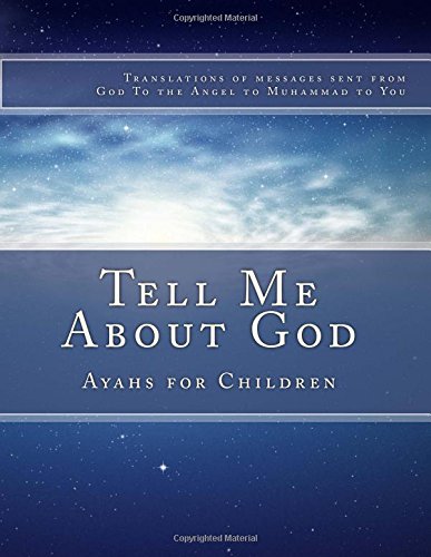 Tell Me About God: Translations of Messages Sent from God to the Angel to Muhammad to You Religion & Esotericism