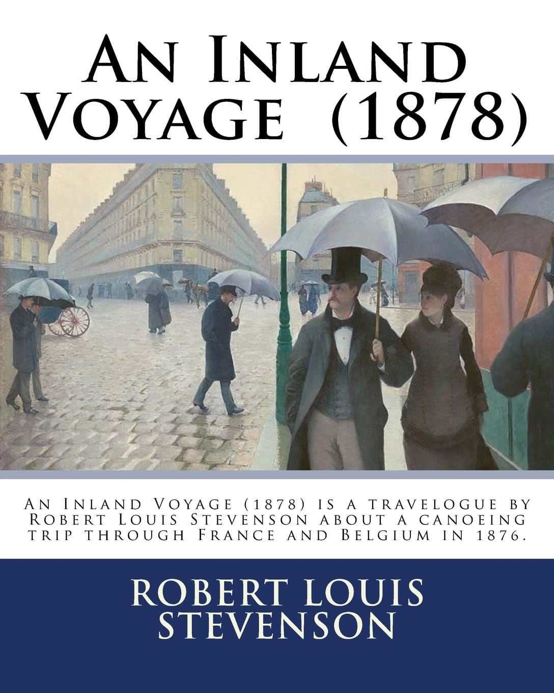 An Inland Voyage (1878). By: Robert Louis Stevenson: An Inland Voyage (1878) is a travelogue by Robert Louis Stevenson about a canoeing trip through France and Belgium in 1876. Contemporary literature Books