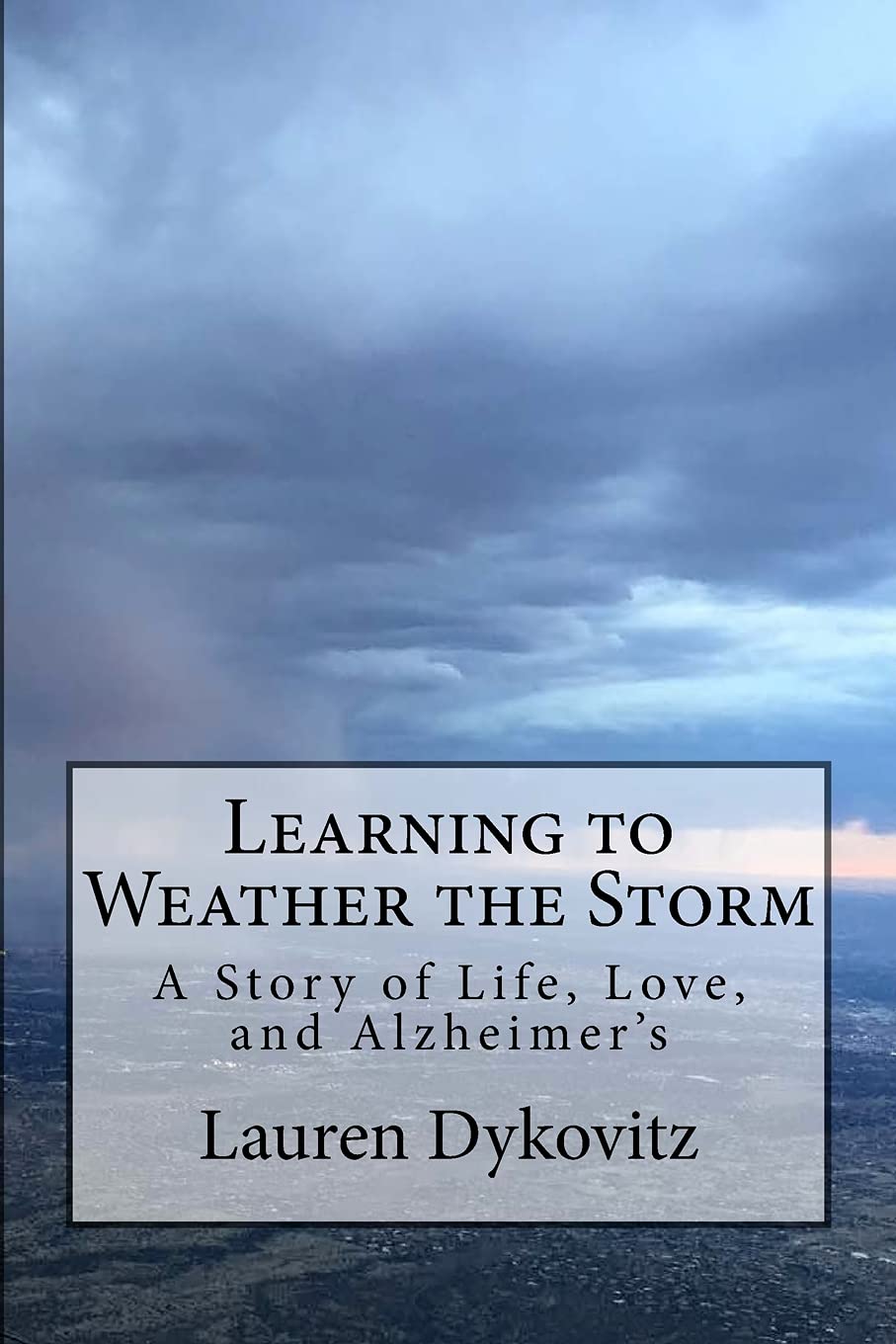 Learning to Weather the Storm: A Story of Life, Love, and Alzheimer's Medicine