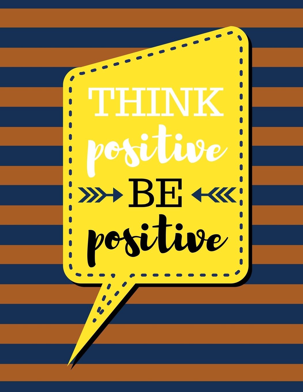 Think Positive Be Positive: Sienna Brown Stripes - 100 Pages - Blank Page Lined Journal Notebook (Inspirational Notebooks) Psychology