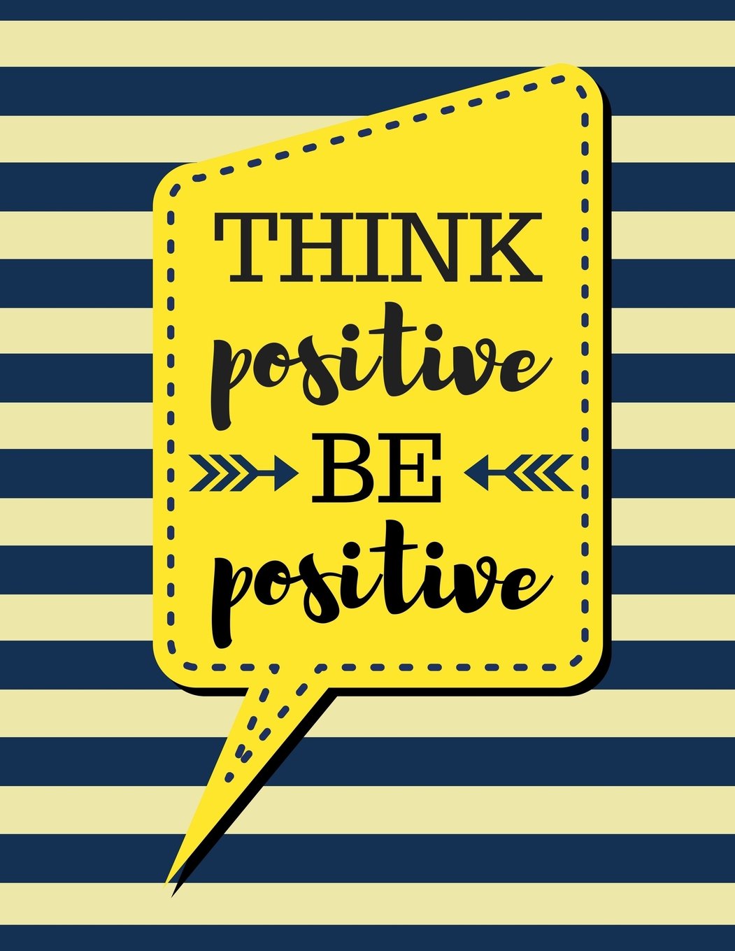 Think Positive Be Positive: Pale Yellow Stripes - 100 Pages - Blank Page Lined Journal Notebook (Inspirational Notebooks) Philosophy
