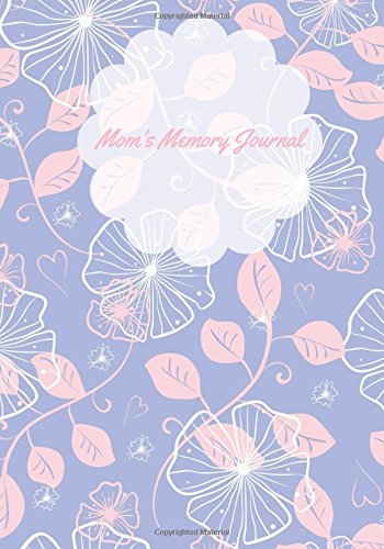 Mom's Memory Journal: Lilac Preserve Memoirs With Our Beautiful Book | Journal, Keepsake To Fill In | Perfect For Mother’s Day Gifts, Mom, Mum, ... Medium Sized Paperback Book (Parents Gifts) Parents & Children