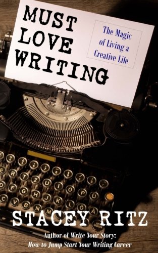 Must Love Writing: The Magic of Living a Creative Life Learning & Reference